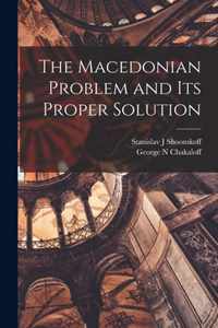 The Macedonian Problem and Its Proper Solution