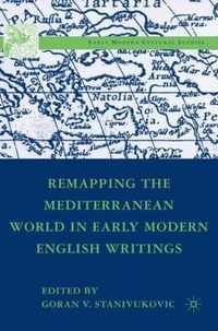 Remapping the Mediterranean World in Early Modern English Writings