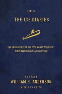 ICE DIARIES THE The True Story of One of Mankind's Greatest Adventures