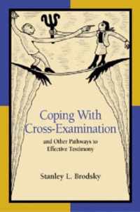 Coping with Cross-Examination and Other Pathways to Effective Testimony