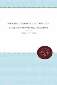 New Deal Labor Policy and the American Industrial Economy