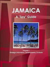 Jamaica A Spy Guide Volume 1 Strategic Information, Developments, Contacts