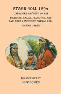 Starr Roll 1894 (Cherokee Payment Rolls) Volume Three: Districts