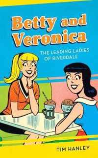 Betty and Veronica The Leading Ladies of Riverdale