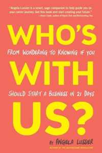 Who's with Us? from Wondering to Knowing If You Should Start a Business in 21 Days