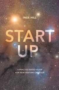 Start-Up: A Practice Based Guide for New Venture Creation