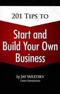 201 Tips To Start And Build Your Own Business