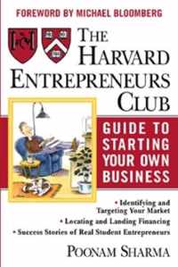 The Harvard Entrepreneurs Club Guide to Starting Your Own Business