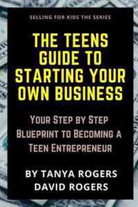 The Teens Guide to Starting Your Own Business