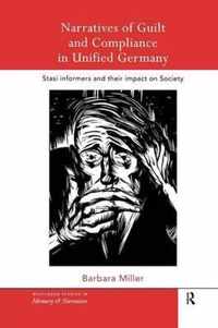 Narratives of Guilt and Compliance in Unified Germany: Stasi Informers and Their Impact on Society