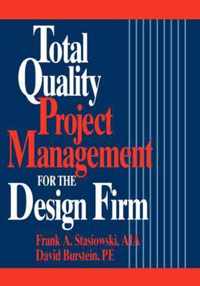 Total Quality Project Management For The Design Firm