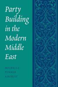 Party Building in the Modern Middle East