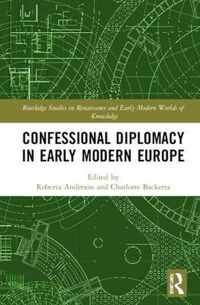 Confessional Diplomacy in Early Modern Europe