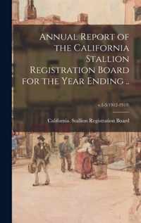 Annual Report of the California Stallion Registration Board for the Year Ending ..; v.1-5(1912-1918)