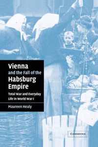 Vienna and the Fall of the Habsburg Empire