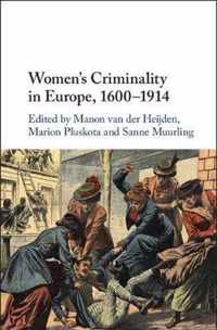 Women's Criminality in Europe, 1600-1914