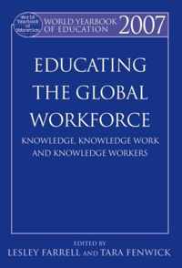 World Yearbook of Education 2007: Educating the Global Workforce: Knowledge, Knowledge Work and Knowledge Workers