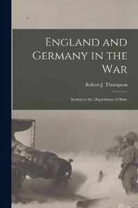 England and Germany in the War; Letters to the Department of State