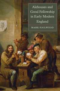 Alehouses And Good Fellowship In Early Modern England