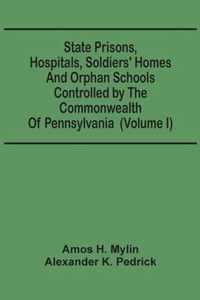 State Prisons, Hospitals, Soldiers' Homes And Orphan Schools Controlled By The Commonwealth Of Pennsylvania