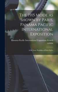 The 1915 Mode as Shown by Paris, Panama Pacific International Exposition; a De Luxe Portfolio of Paris Styles