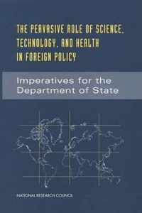 The Pervasive Role of Science, Technology, and Health in Foreign Policy