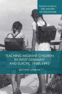 Teaching Migrant Children in West Germany and Europe, 1949-1992