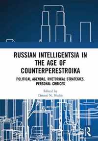 Russian Intelligentsia in the Age of Counterperestroika