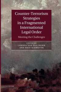 Counter-Terrorism Strategies in a Fragmented International Legal Order