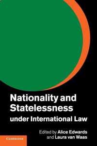 Nationality and Statelessness Under International Law