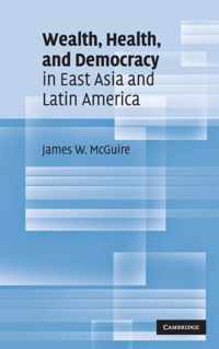 Wealth, Health, and Democracy in East Asia and Latin America