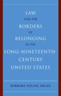 Law and the Borders of Belonging in the Long Nineteenth Century United States