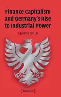 Finance Capitalism and Germany's Rise to Industrial Power