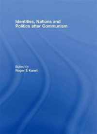 Identities, Nations and Politics after Communism