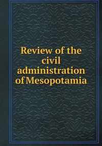 Review of the civil administration of Mesopotamia