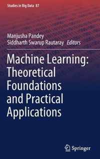 Machine Learning Theoretical Foundations and Practical Applications