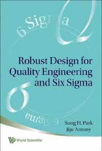 Robust Design For Quality Engineering And Six Sigma