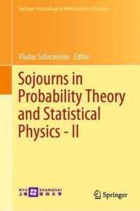 Sojourns in Probability Theory and Statistical Physics - II