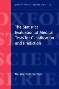 The Statistical Evaluation of Medical Tests for Classification and Prediction