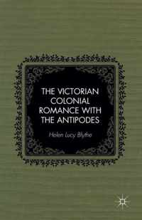 The Victorian Colonial Romance with the Antipodes