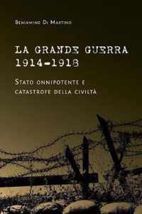 La Grande Guerra 1914-1918. Stato onnipotente e catastrofe della civilta