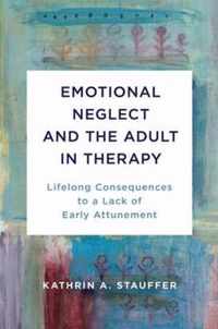 Emotional Neglect and the Adult in Therapy