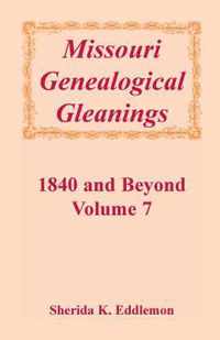 Missouri Genealogical Gleanings 1840 and Beyond, Vol. 7