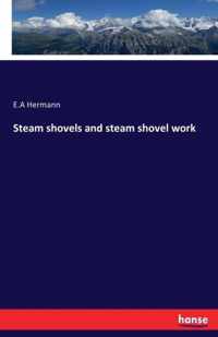 Steam shovels and steam shovel work