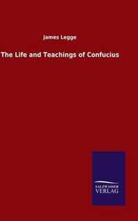 The Life and Teachings of Confucius