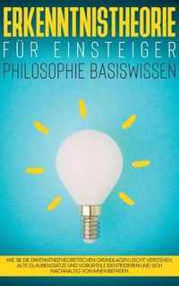 Erkenntnistheorie fur Einsteiger - Philosophie Basiswissen