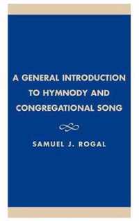 A General Introduction to Hymnody and Congregational Song