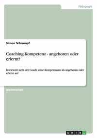 Coaching-Kompetenz - angeboren oder erlernt?