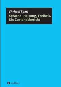 Sprache, Haltung, Freiheit. Ein Zustandsbericht