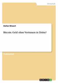 Bitcoin. Geld ohne Vertrauen in Dritte?